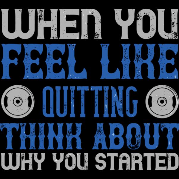 When you feel like quitting think about why you started Thumbnail