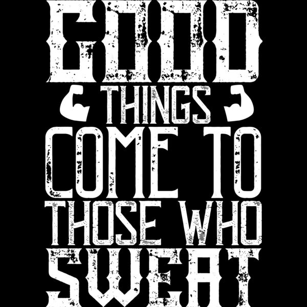 Good things come to those who sweat Thumbnail