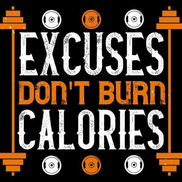 excuses don t burns calories Thumbnail